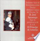 Solemne acto de investidura como doctorhonoris causa del Excmo. Sr. D. José Saramago bajo la presidencia de s.a.r. El Príncipe de Asturias