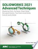 SOLIDWORKS 2021 Advanced Techniques