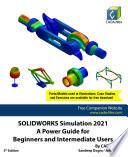 SOLIDWORKS Simulation 2021: A Power Guide for Beginners and Intermediate Users