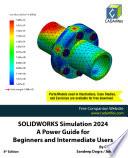 SOLIDWORKS Simulation 2024: A Power Guide for Beginners and Intermediate Users