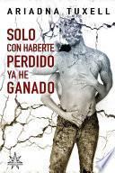 Solo Con Haberte Perdido, YA He Ganado