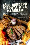 Sólo Cordero Y Fruta A La Parrilla