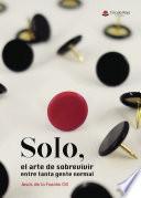 SOLO. El arte de sobrevivir entre tanta gente normal