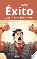 Sólo Éxito - Guía Paso a Paso para la Victoria