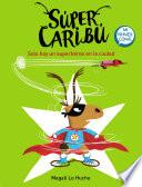 Solo hay un superhéroe en la ciudad (Súper Caribú 2)