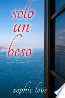 Solo un beso (Un porche al lado del mar—Libro 1)