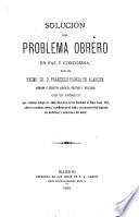Solución del problema obrero en paz y concordia