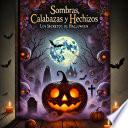 Sombras, Calabazas y Hechizos: Los Secretos de Halloween