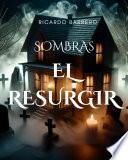 Sombras EL RESURGIR