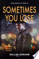 Sometimes You Lose (Carlos McCrary PI, Book 10)