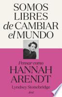 Somos libres de cambiar el mundo