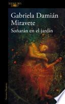 Soñaran en el Jardín/ They Will Dream in the Garden