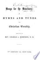 Songs for the Sanctuary, Or, Hymns and Tunes for Christian Worship