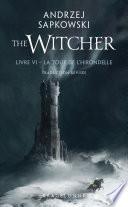 Sorceleur (Witcher), T6 : La Tour de l'Hirondelle (traduction révisée)