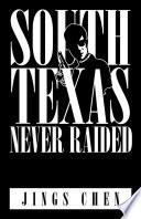 South Texas Never Raided