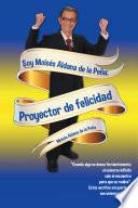 Soy Moisés Aldana De La Peña: Proyector De Felicidad