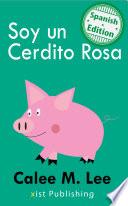 Soy un Cerdito Rosa (I am a Pink Pig)