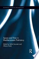 Space and Time in Mediterranean Prehistory