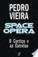 Space Opera - O Cortiço e as Estrelas