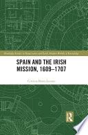 Spain and the Irish Mission, 1609-1707