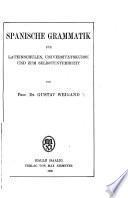 Spanische Grammatik für Lateinschulen, Universitätskurse und zum Selbstunterricht