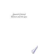 Spanish Colonial Women and the Law: Complaints, Lawsuits, and Criminal Behavior