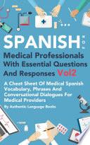 Spanish For Medical Professionals With Essential Questions and Responses Vol 2