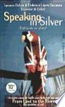 Speaking in silver