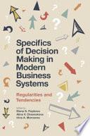 Specifics of Decision Making in Modern Business Systems