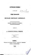 Speeches of the late Right Honourable Richard Brinsley Sheridan ... Edited by a constitutional friend
