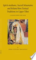 Spirit-mediums, Sacred Mountains and Related Bon Textual Traditions in Upper Tibet