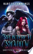 Splintered Shadow