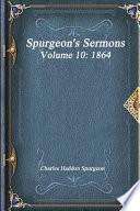 Spurgeon's Sermons Volume 10: 1864