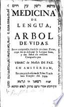 מרפא לשון עץ היים Medicina de lengua, Arbol de vidas. Breve compendio ... cuyo fin es defender la lengua sana y dar salud a la enferma, etc. Span