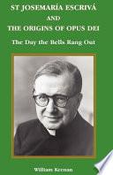 St. Josemaría Escrivá and the Origins of Opus Dei