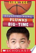 Stanford Wong Flunks Big-Time (The Millicent Min Trilogy, Book 2)