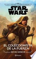 Star Wars. El coleccionista de la fuerza