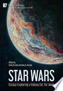 Star Wars: Essays Exploring a Galaxy Far, Far Away
