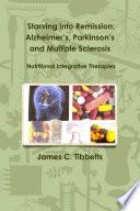 Starving into Remission: Alzheimer's, Parkinson's and Multiple Sclerosis Nutritional Integrative Therapies
