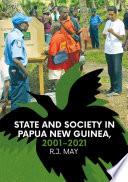 State and Society in Papua New Guinea, 2001–2021