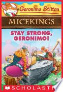 Stay Strong, Geronimo! (Geronimo Stilton Micekings #4)