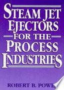 Steam Jet Ejectors for the Process Industries