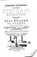 Stephanou Byzantiou Ethnika kat'epitomēn, Stephani Byzantini Gentilia per epitomenm antehac Peri poleōn De urbibus inscripta, quae ex mss. codicibus Palatinis ab Cl. Salmasio quondam collatis, ... Latina versione & integro commentario illustravit Abrahamus Berkelius. Accedunt collectae ab Jacobo Gronovio variae lectiones ex codice ms. Perusino, & admixtae ejusdem notae
