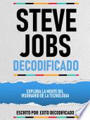 Steve Jobs Decodificado - Explora La Mente Del Visionario De La Tecnologia