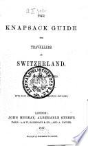“The” Knapsack Guide for Travellers in Switzerland