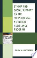 Stigma and Social Support on the Supplemental Nutrition Assistance Program