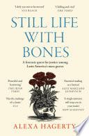 Still Life with Bones: A forensic quest for justice among Latin America’s mass graves