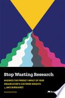 Stop Wasting Research