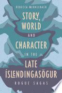 Story, World and Character in the Late Íslendingasögur
