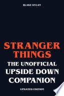Stranger Things - The Unofficial Upside Down Companion - Updated Edition